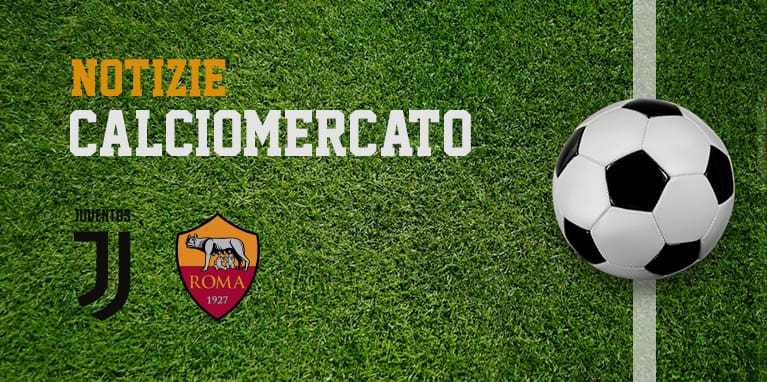 Attività calciomercato Juventus e Roma - maggio 2020